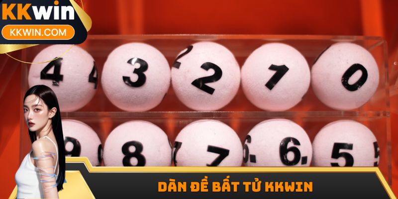 Dàn Đề Bất Tử KKWIN - Cách Chơi Chính Xác Tại Thương Hiệu